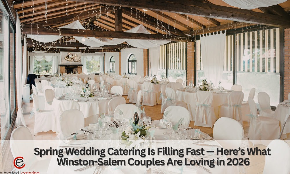 Spring Wedding Catering: 2026 Triad Trends & Booking